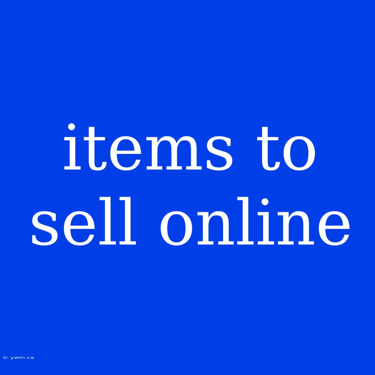 Items To Sell Online