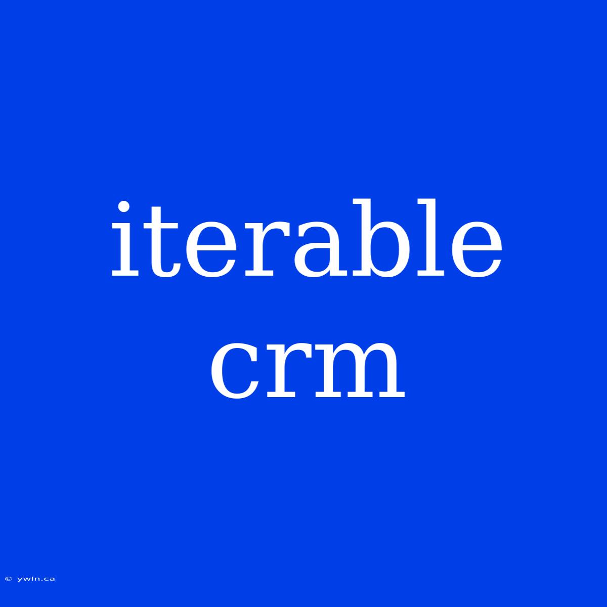 Iterable Crm