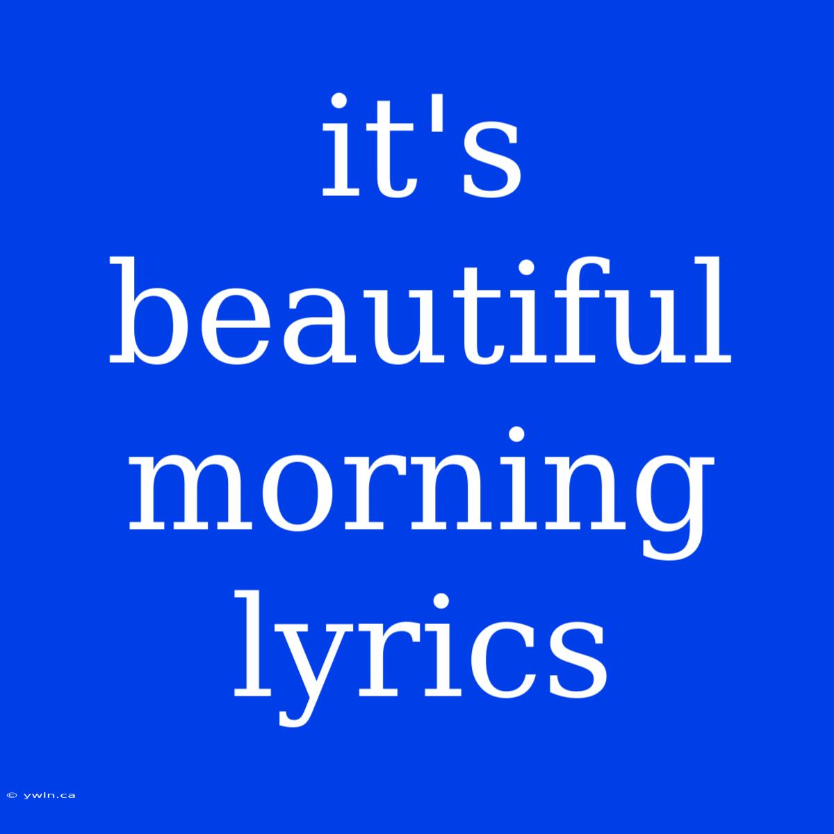 It's Beautiful Morning Lyrics