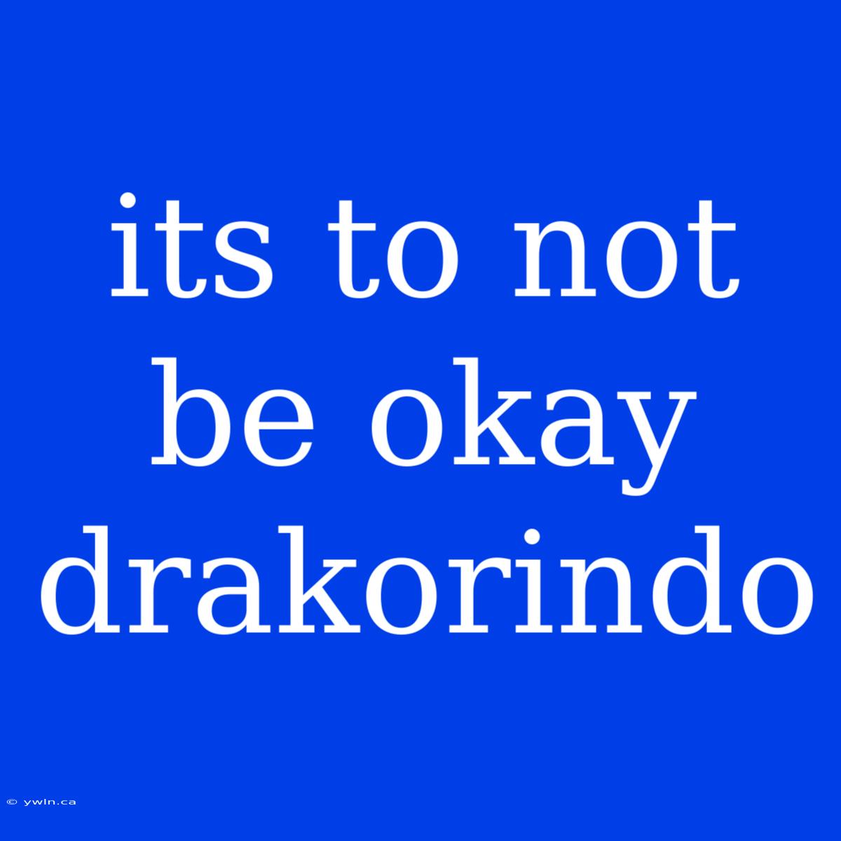 Its To Not Be Okay Drakorindo