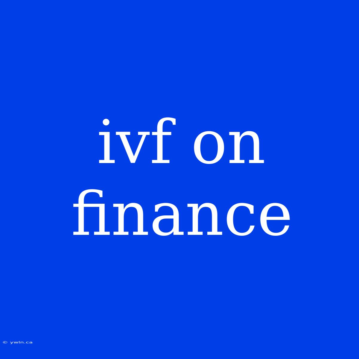 Ivf On Finance