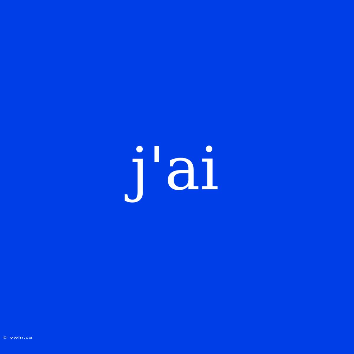 J'ai