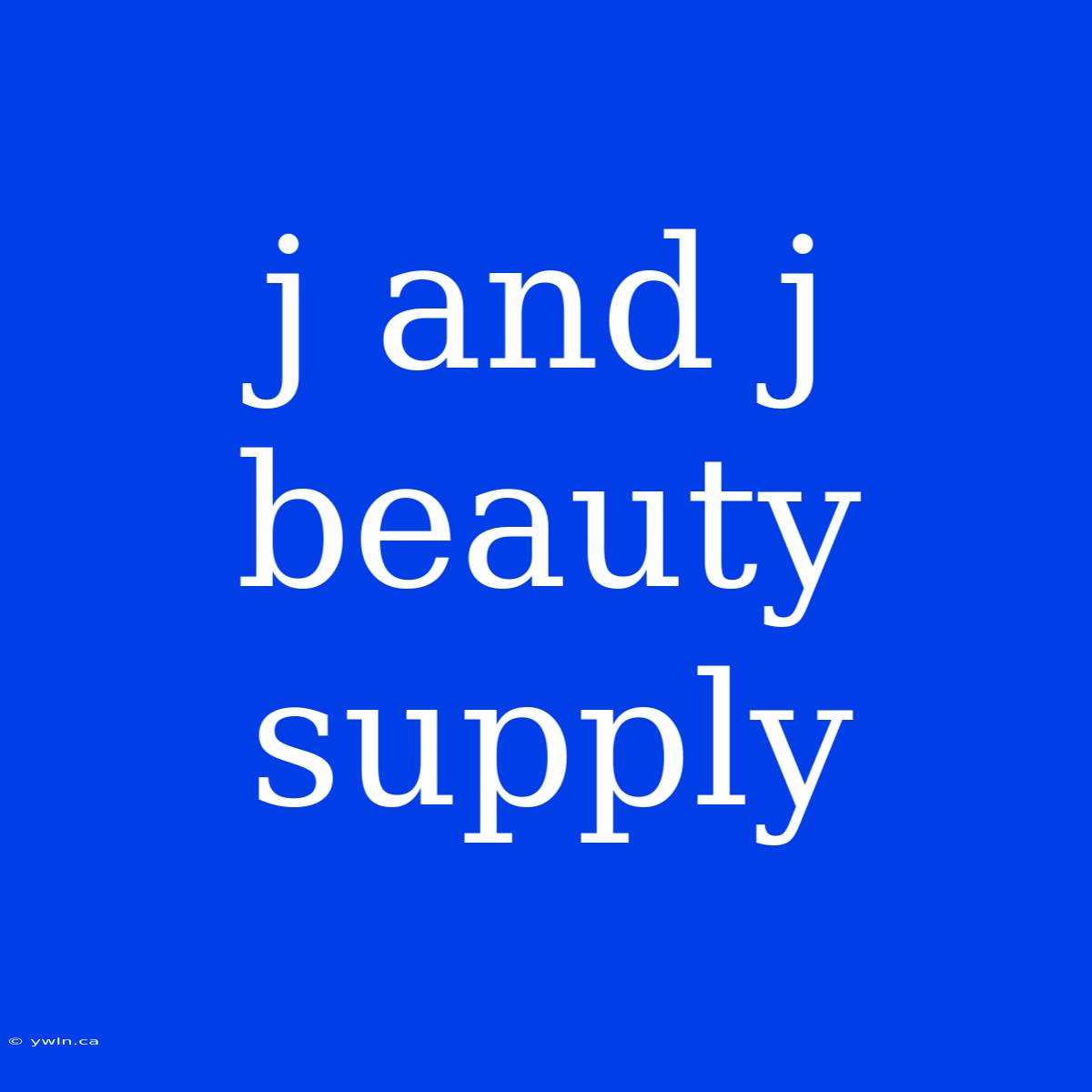 J And J Beauty Supply