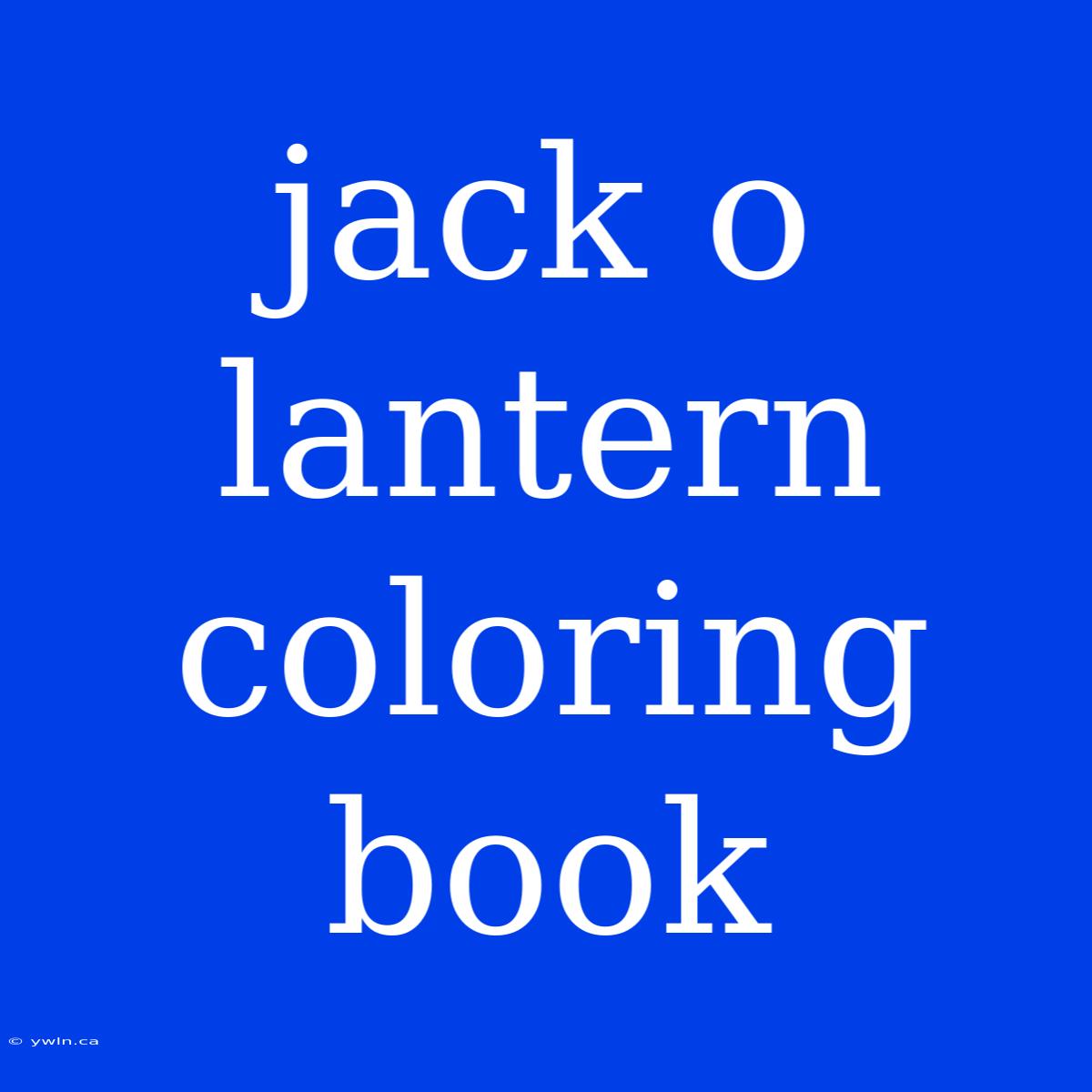 Jack O Lantern Coloring Book