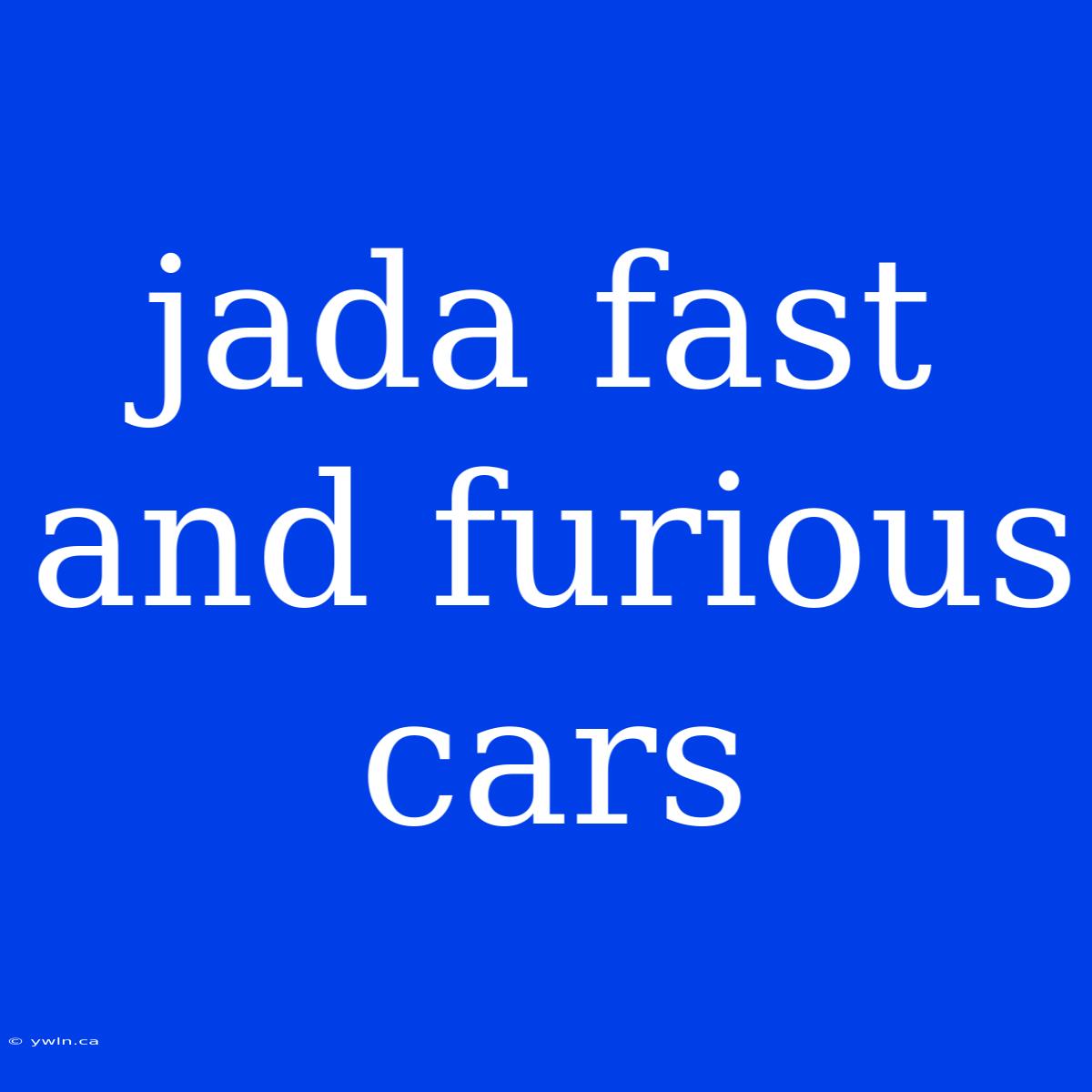 Jada Fast And Furious Cars