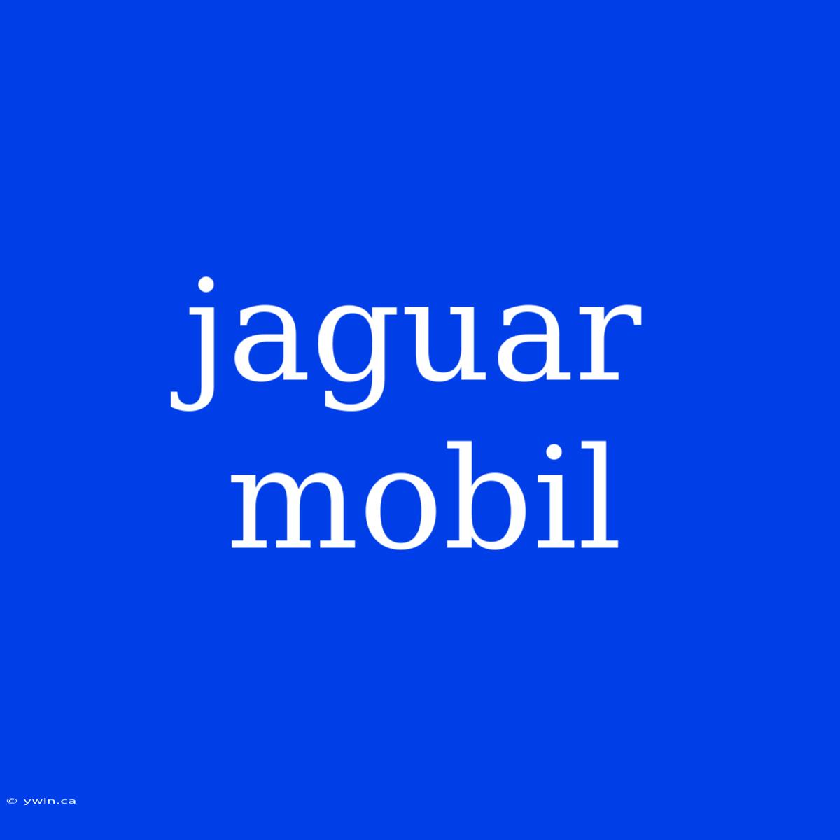 Jaguar Mobil