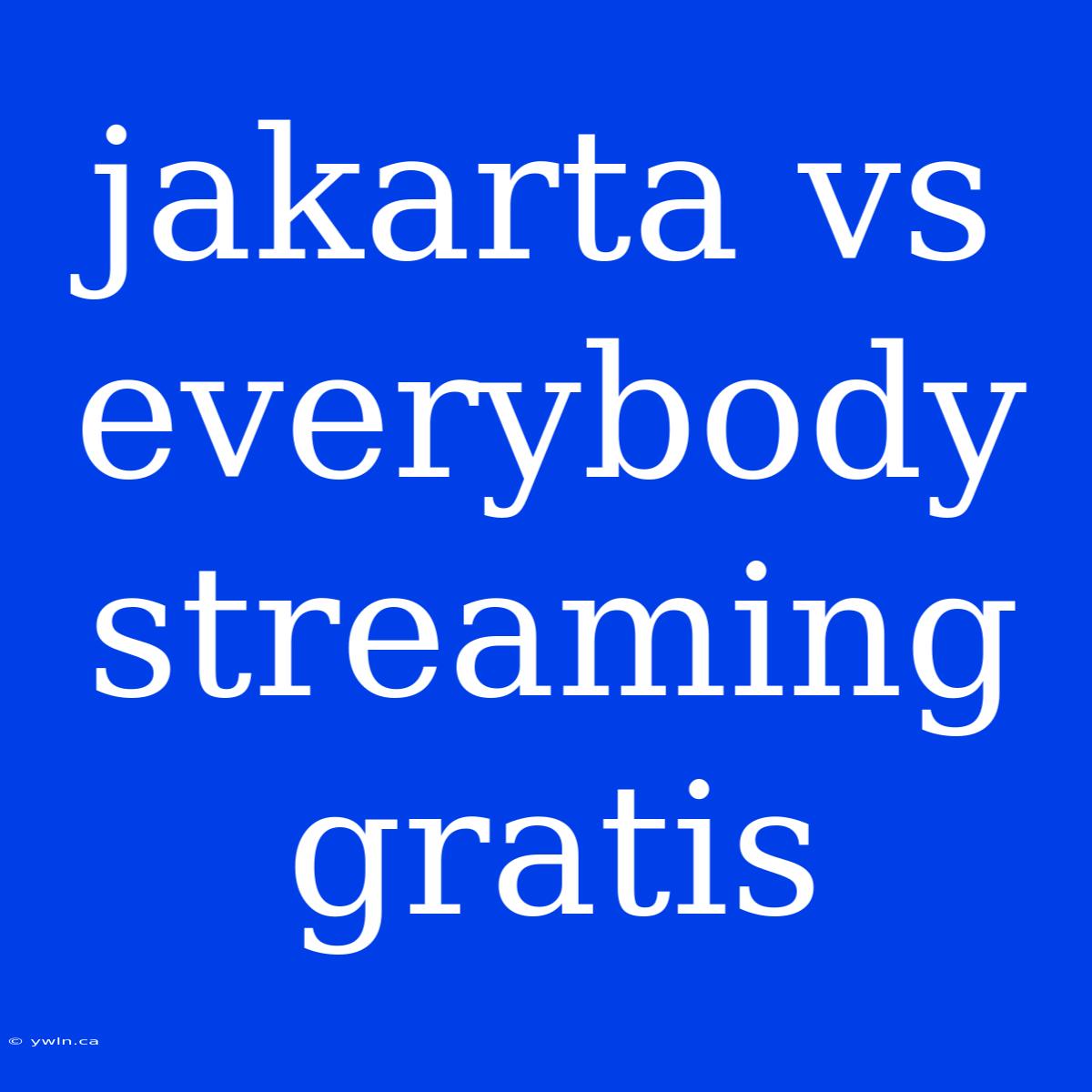 Jakarta Vs Everybody Streaming Gratis