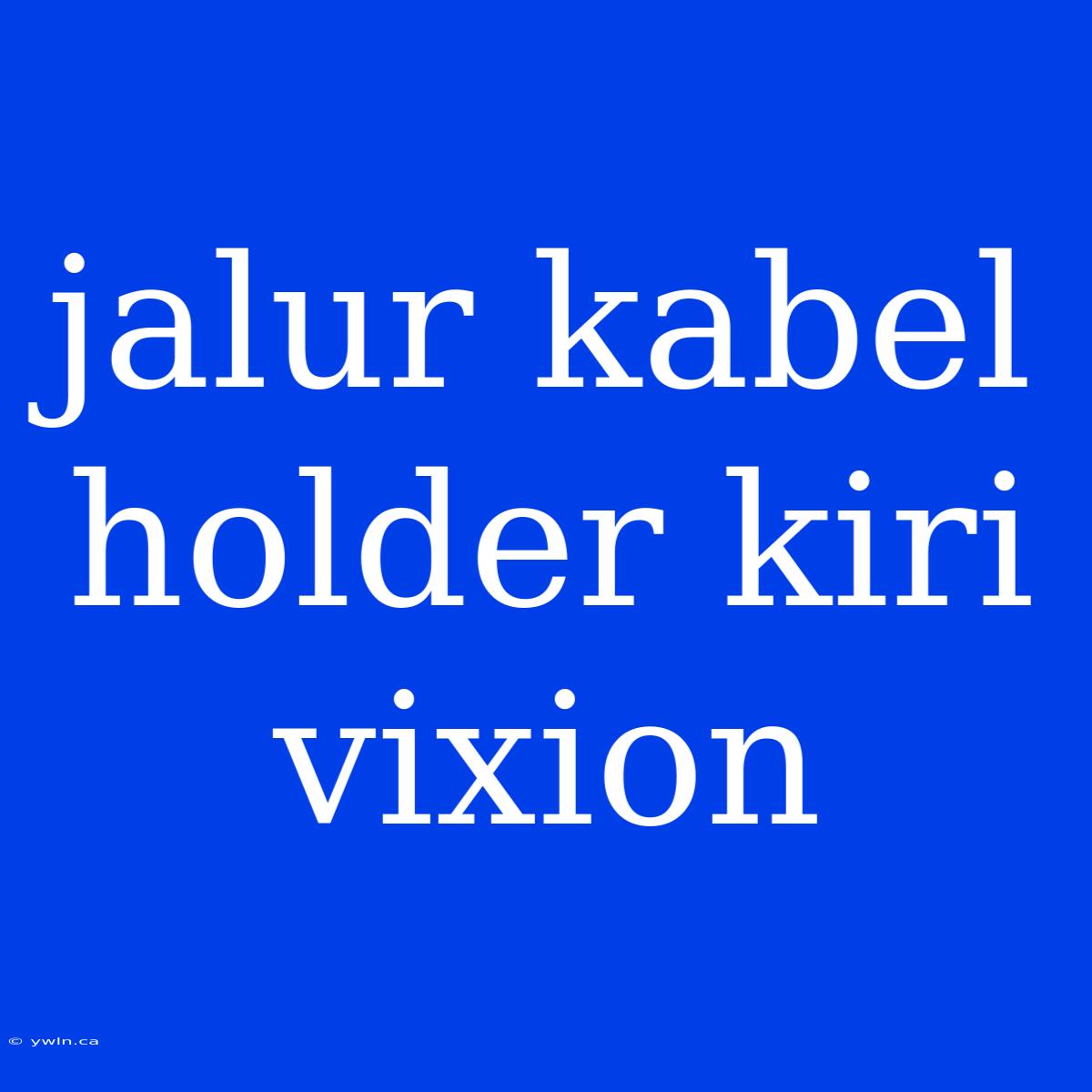 Jalur Kabel Holder Kiri Vixion