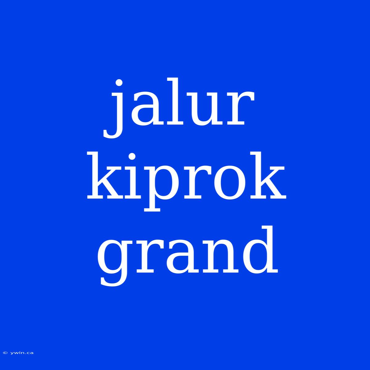 Jalur Kiprok Grand