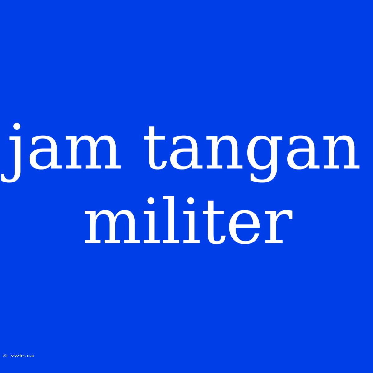 Jam Tangan Militer