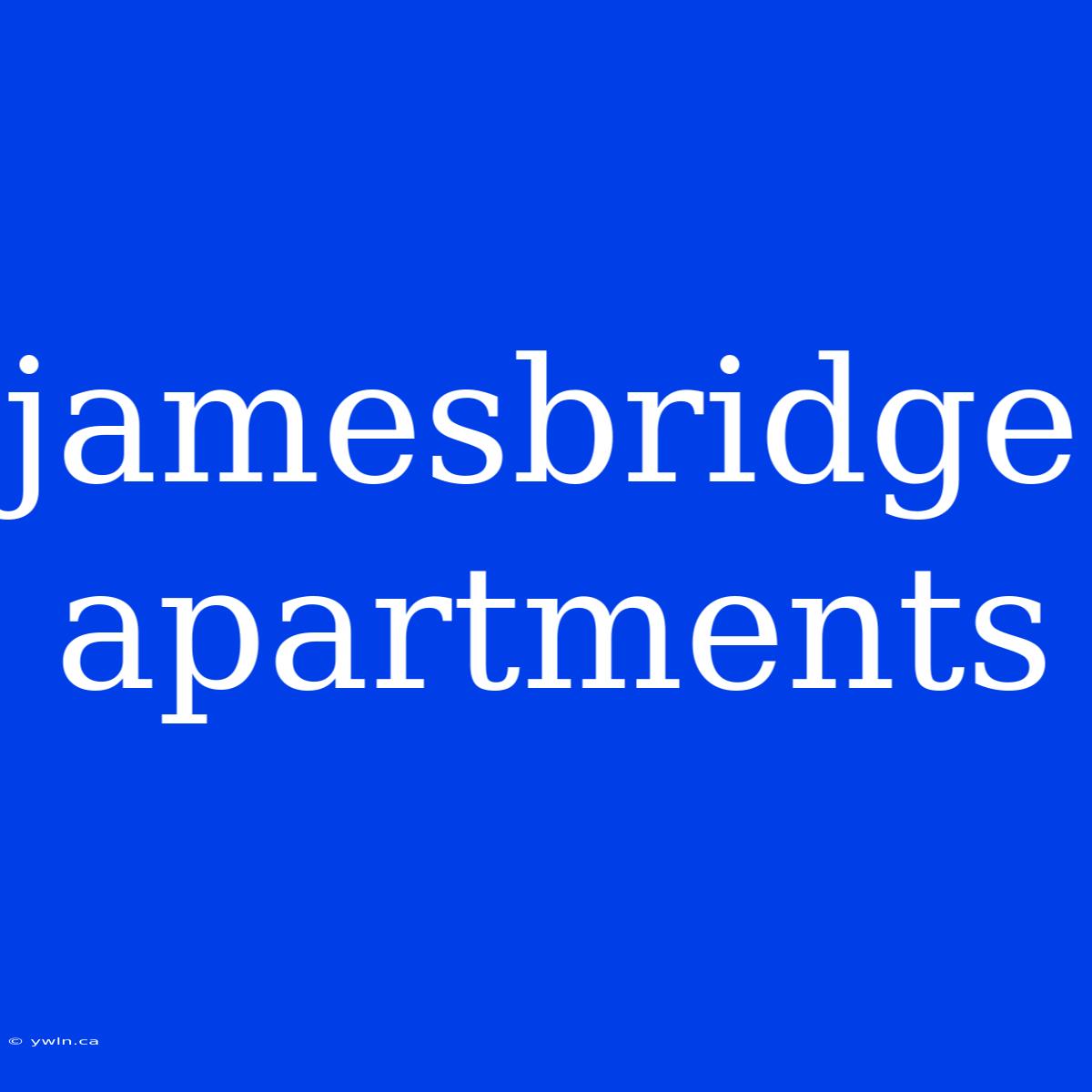 Jamesbridge Apartments