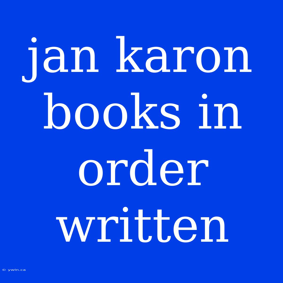 Jan Karon Books In Order Written