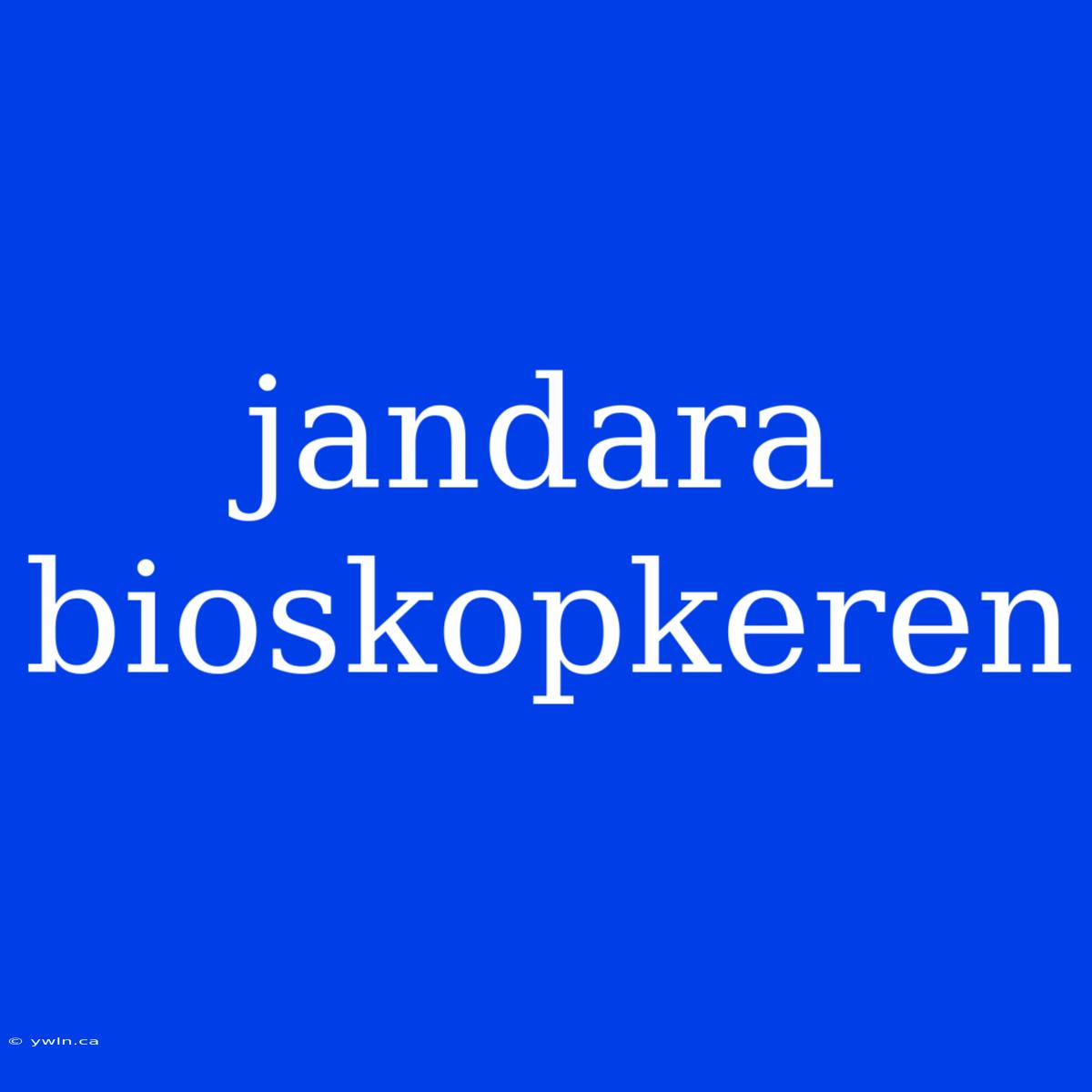 Jandara Bioskopkeren