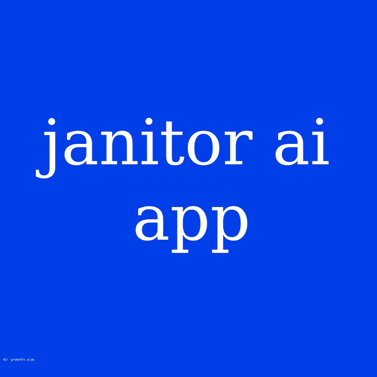 Janitor Ai App