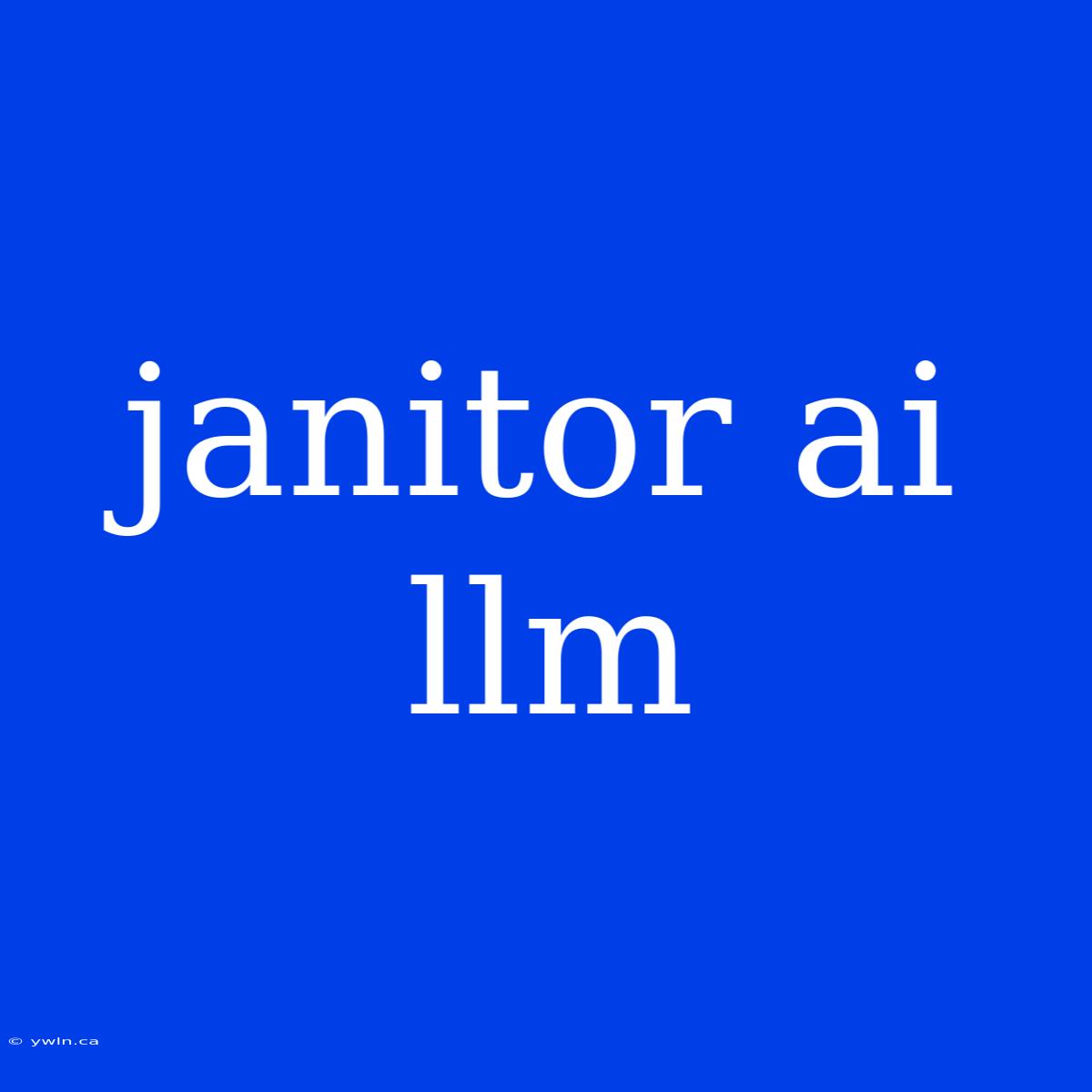 Janitor Ai Llm