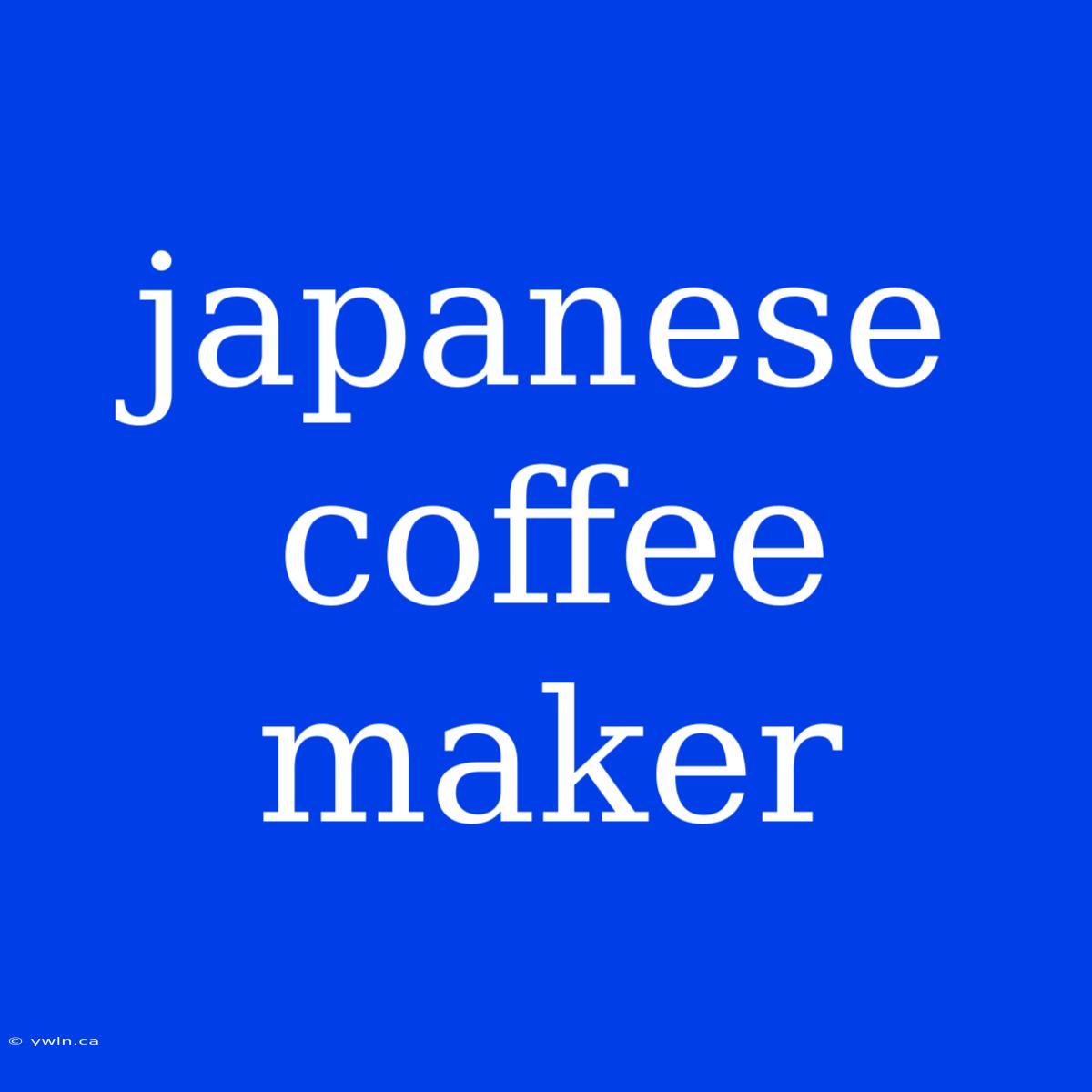 Japanese Coffee Maker