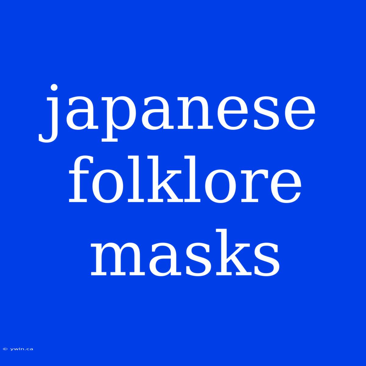 Japanese Folklore Masks