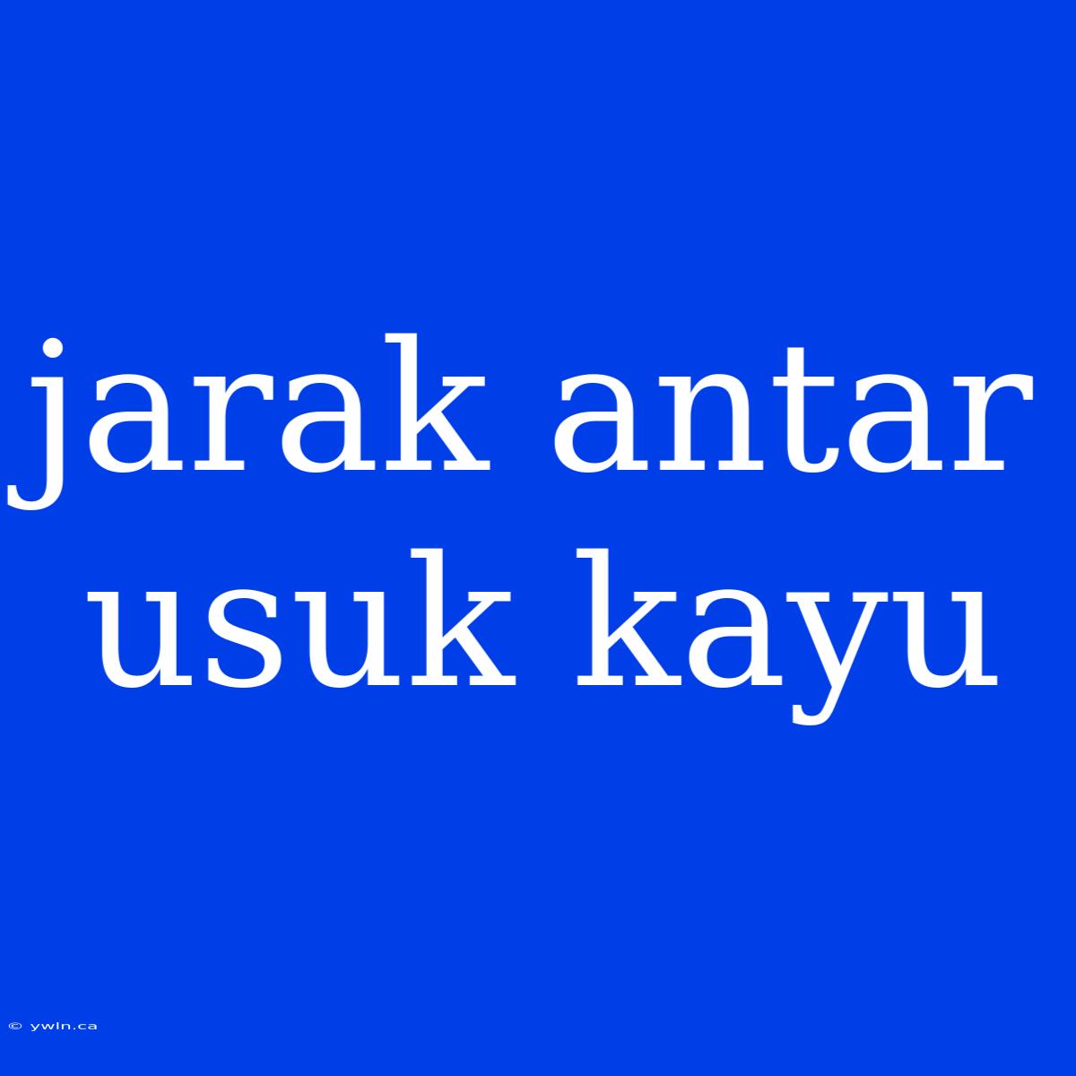 Jarak Antar Usuk Kayu