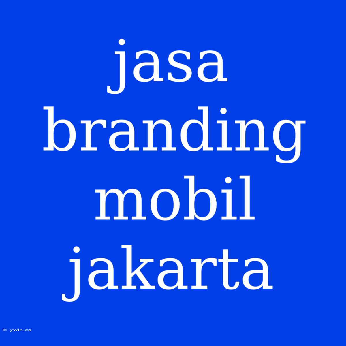 Jasa Branding Mobil Jakarta