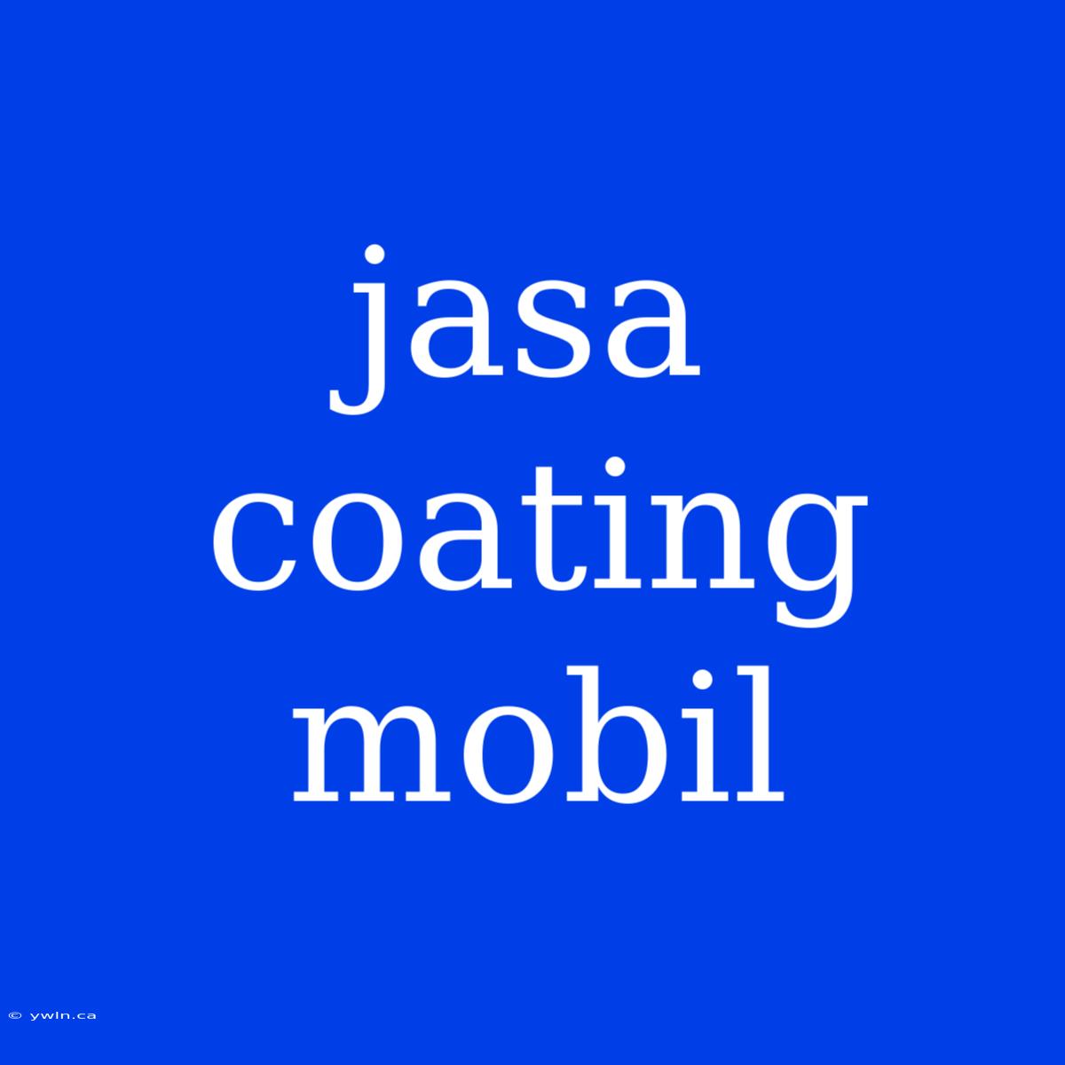 Jasa Coating Mobil