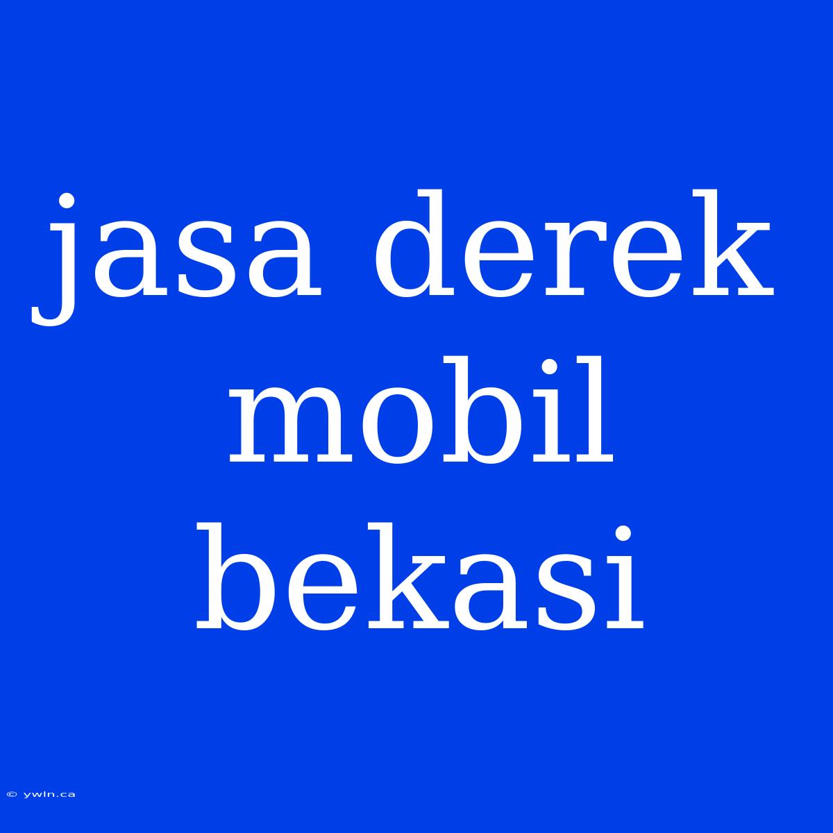 Jasa Derek Mobil Bekasi