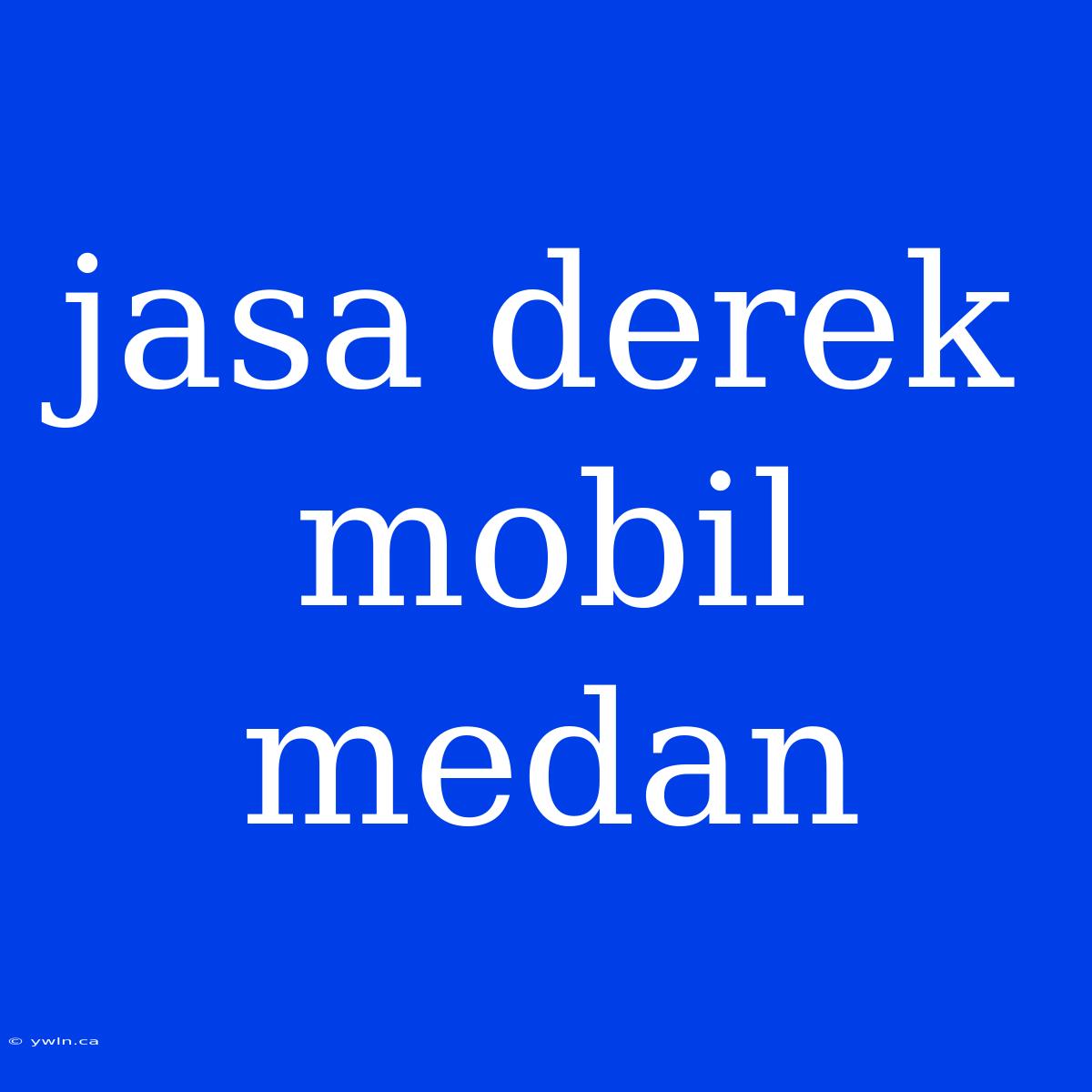 Jasa Derek Mobil Medan