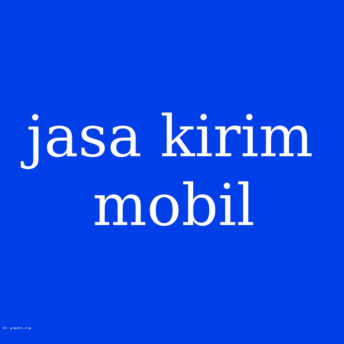 Jasa Kirim Mobil