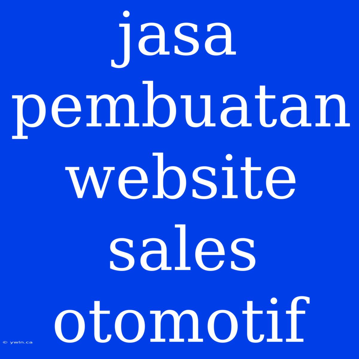 Jasa Pembuatan Website Sales Otomotif