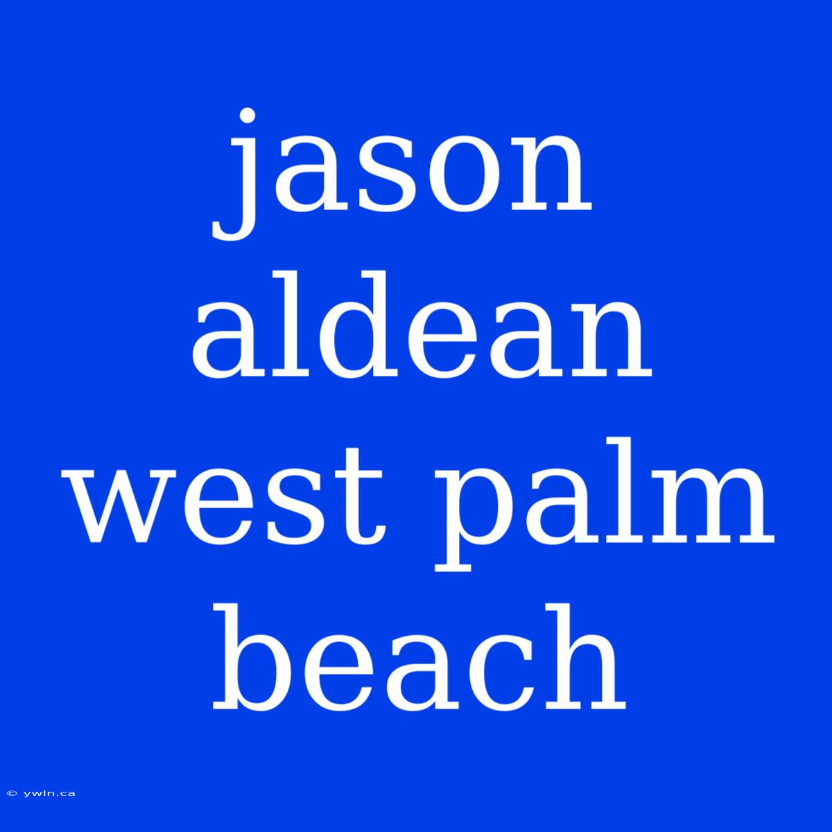 Jason Aldean West Palm Beach