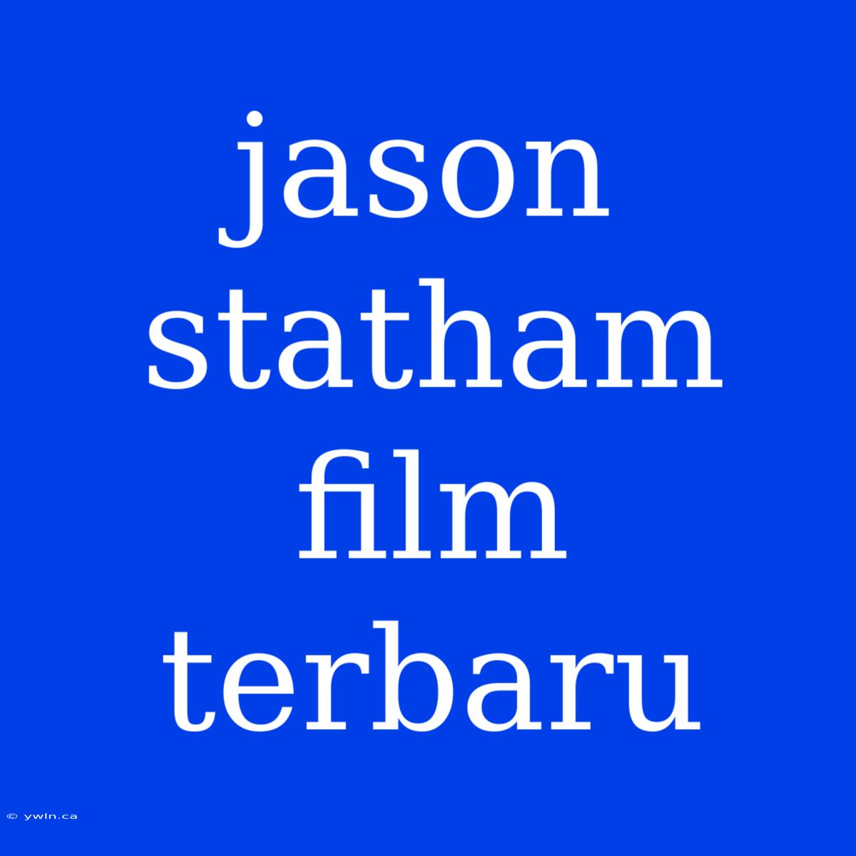 Jason Statham Film Terbaru