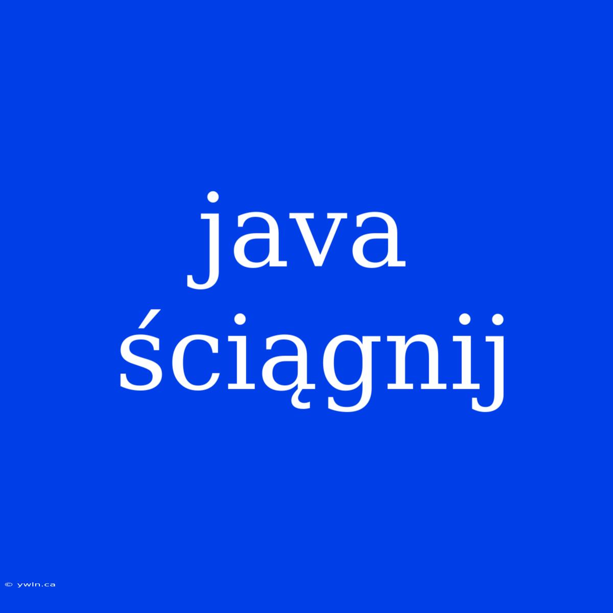 Java Ściągnij