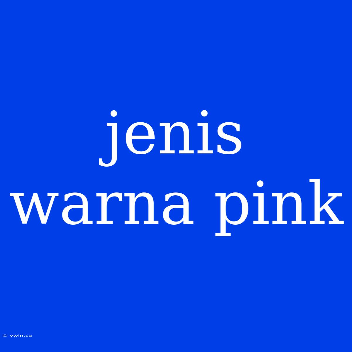 Jenis Warna Pink