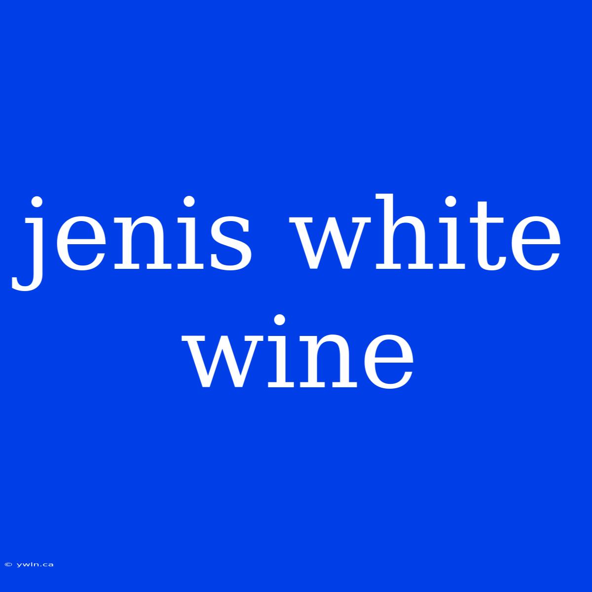 Jenis White Wine