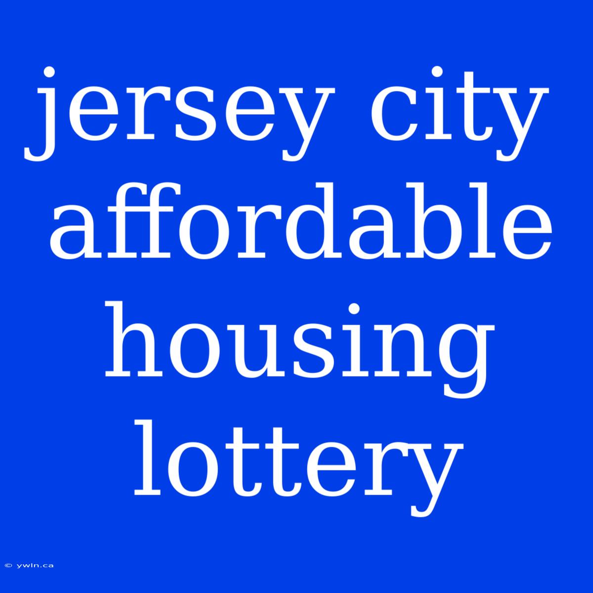 Jersey City Affordable Housing Lottery