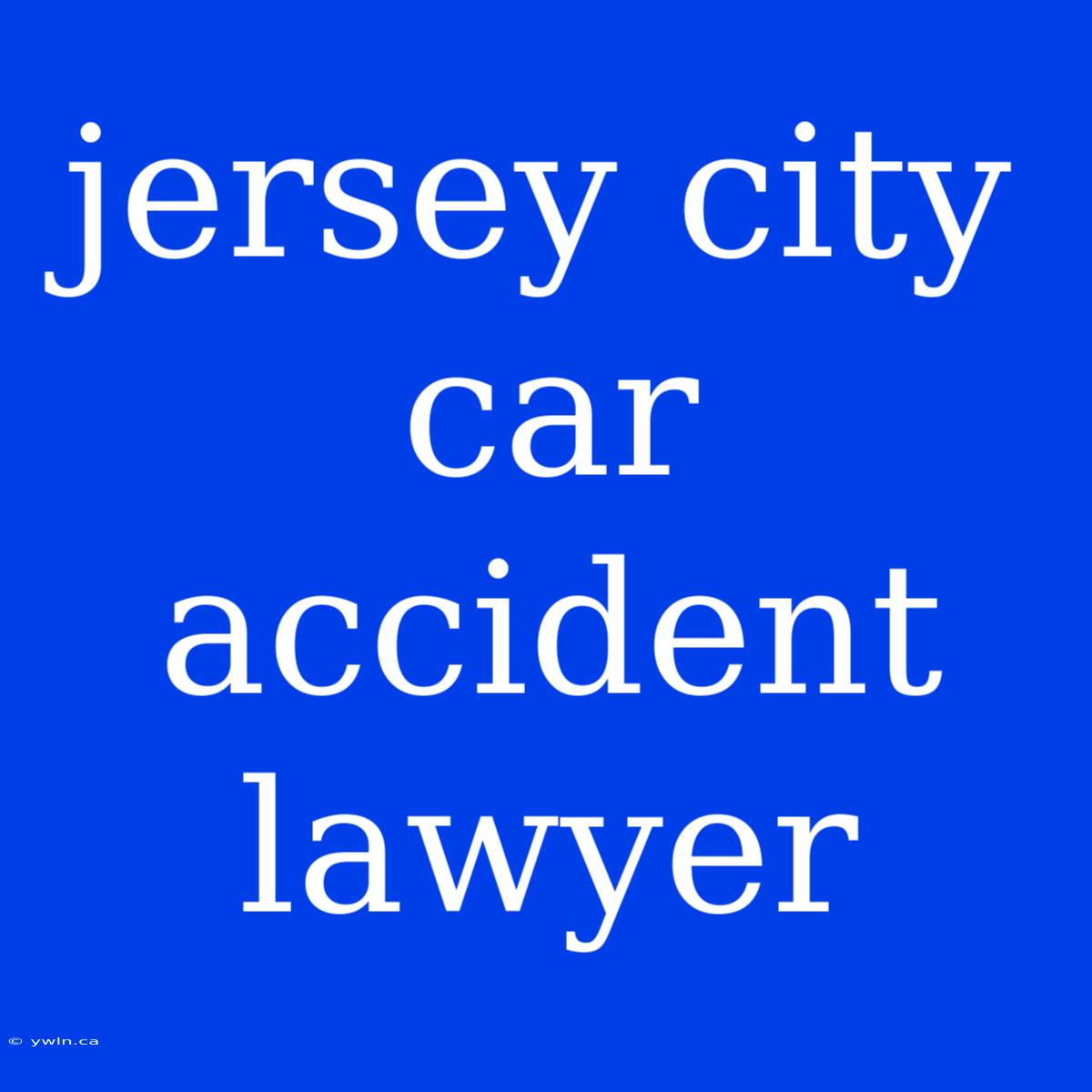 Jersey City Car Accident Lawyer