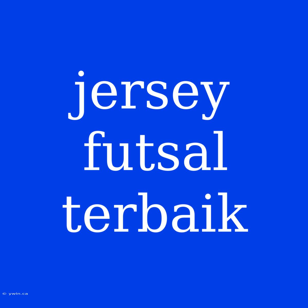 Jersey Futsal Terbaik