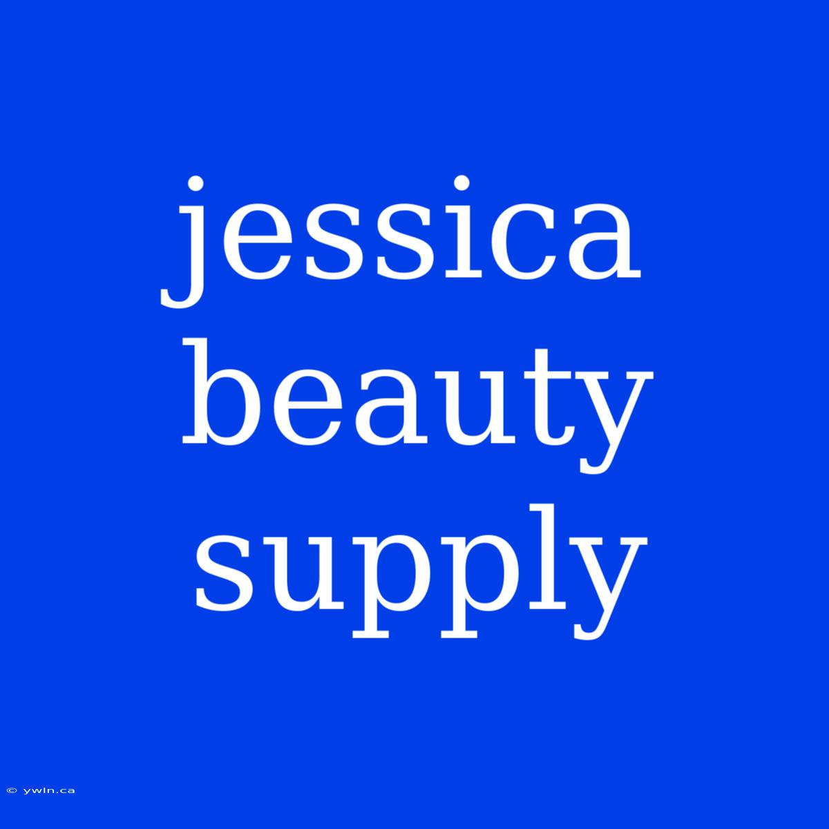 Jessica Beauty Supply