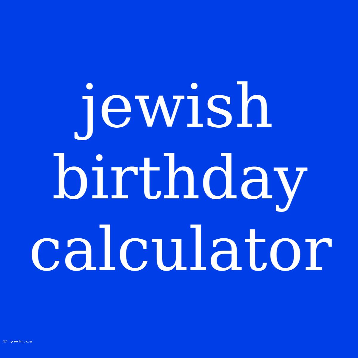 Jewish Birthday Calculator