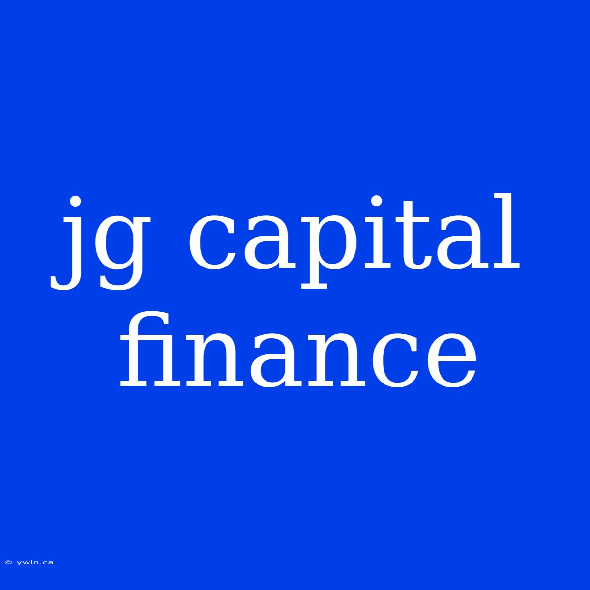 Jg Capital Finance