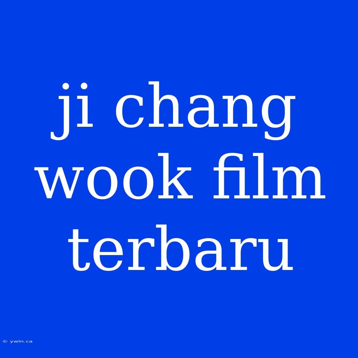 Ji Chang Wook Film Terbaru