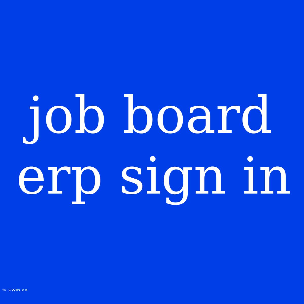 Job Board Erp Sign In