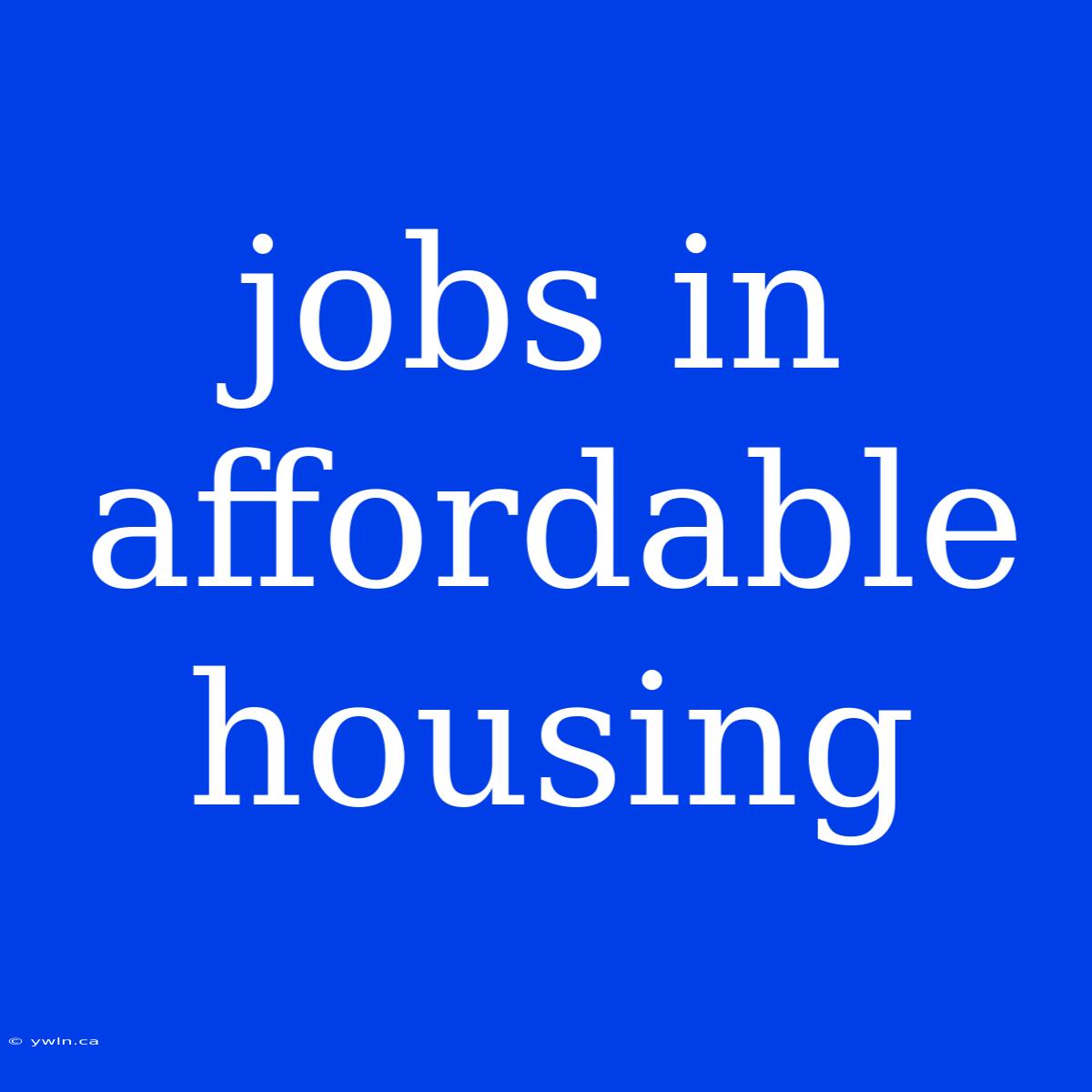 Jobs In Affordable Housing