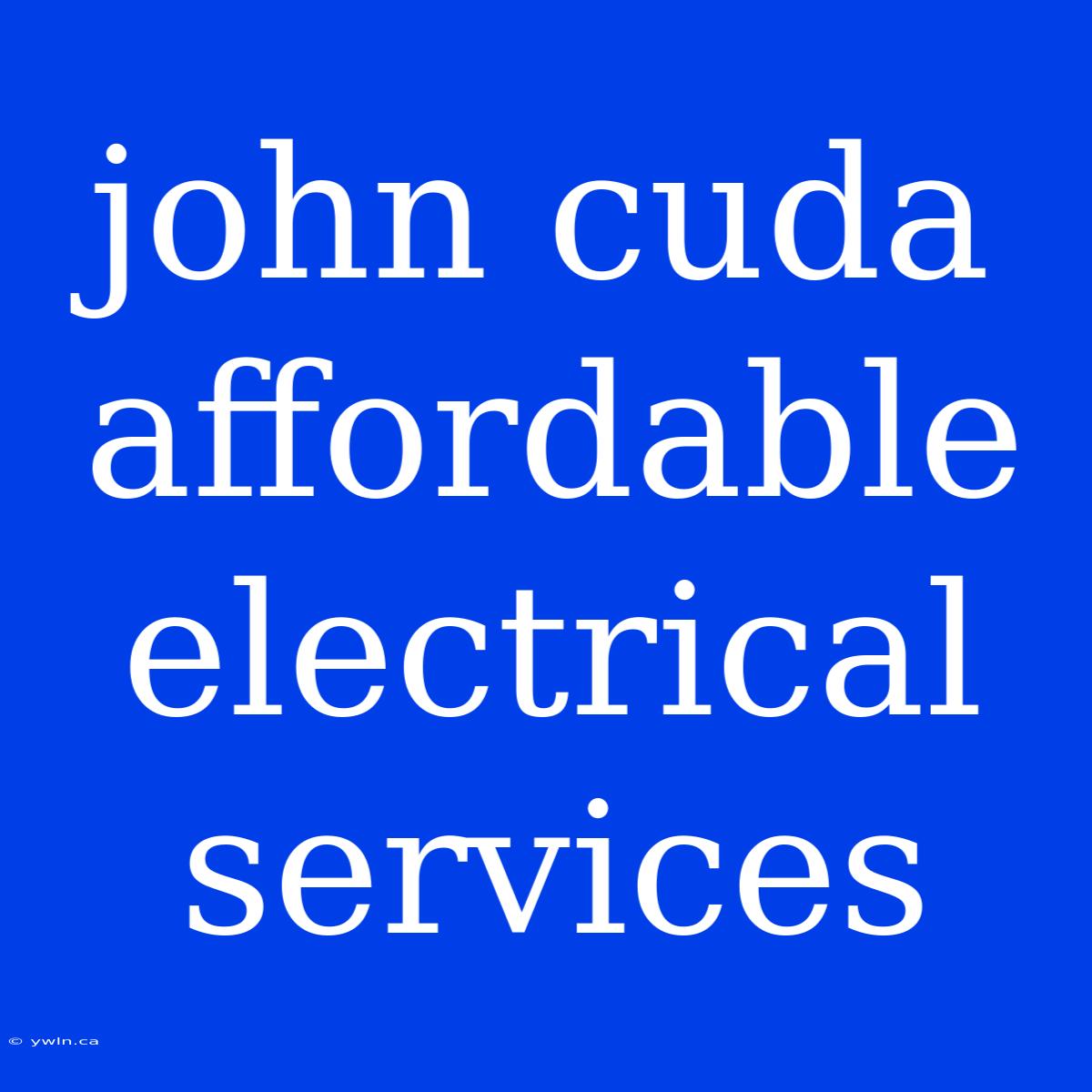 John Cuda Affordable Electrical Services