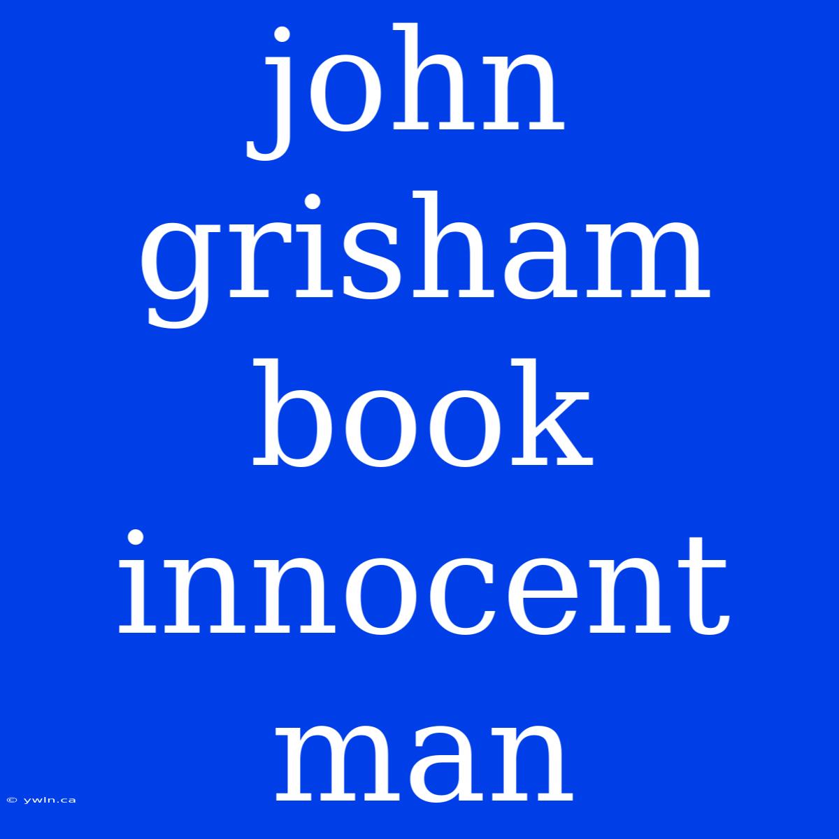 John Grisham Book Innocent Man