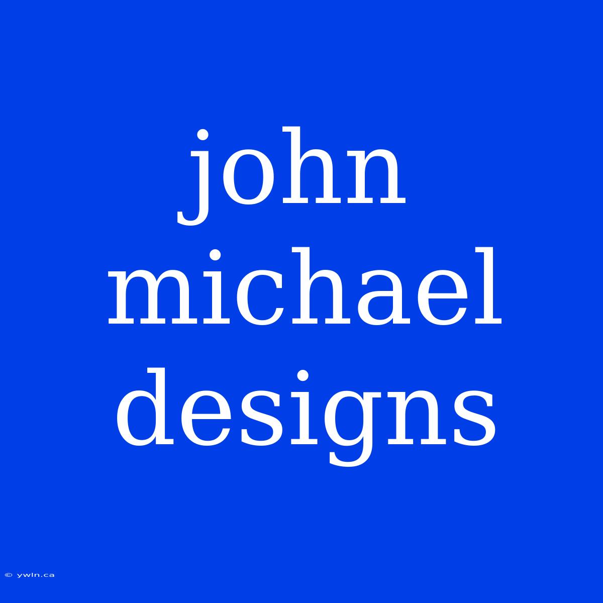 John Michael Designs