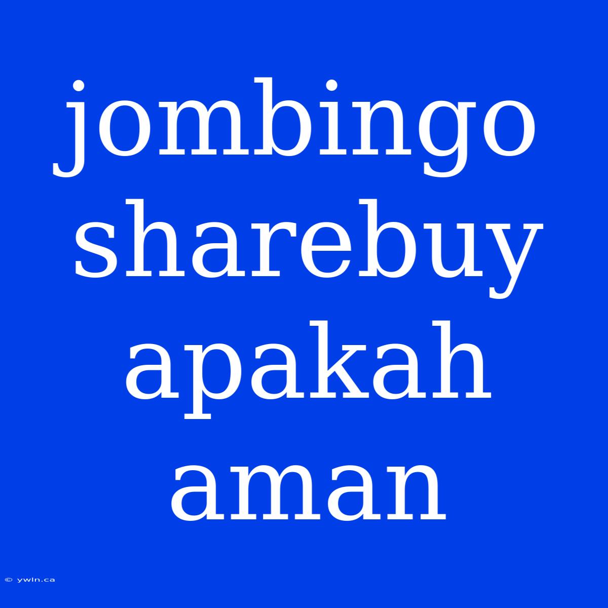 Jombingo Sharebuy Apakah Aman