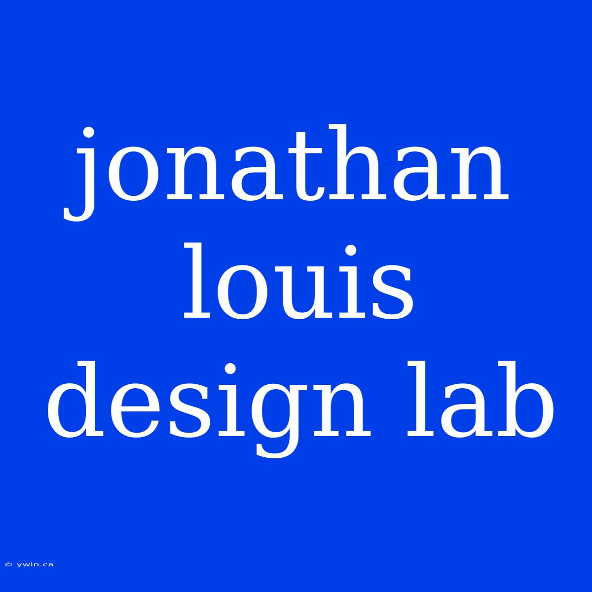 Jonathan Louis Design Lab