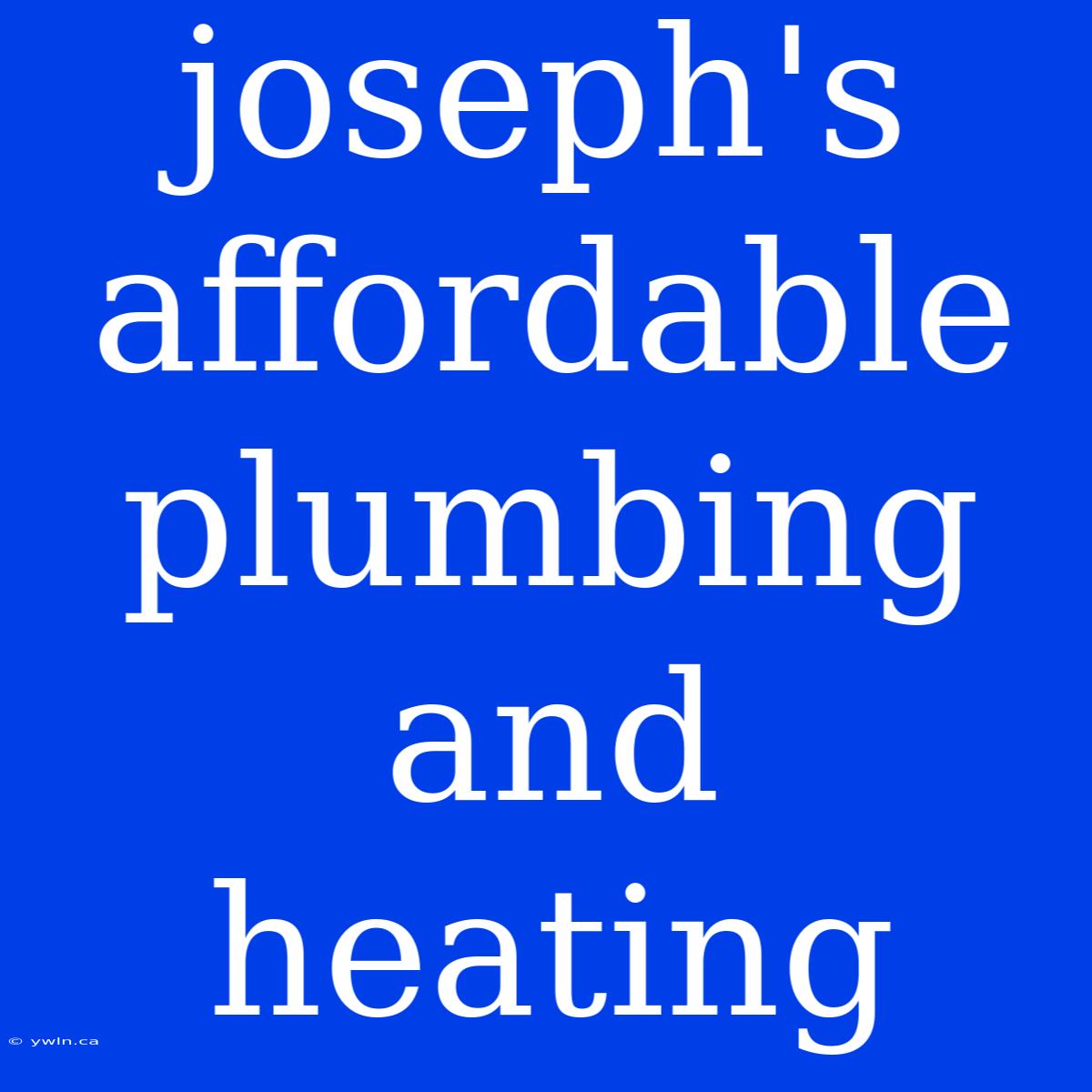 Joseph's Affordable Plumbing And Heating