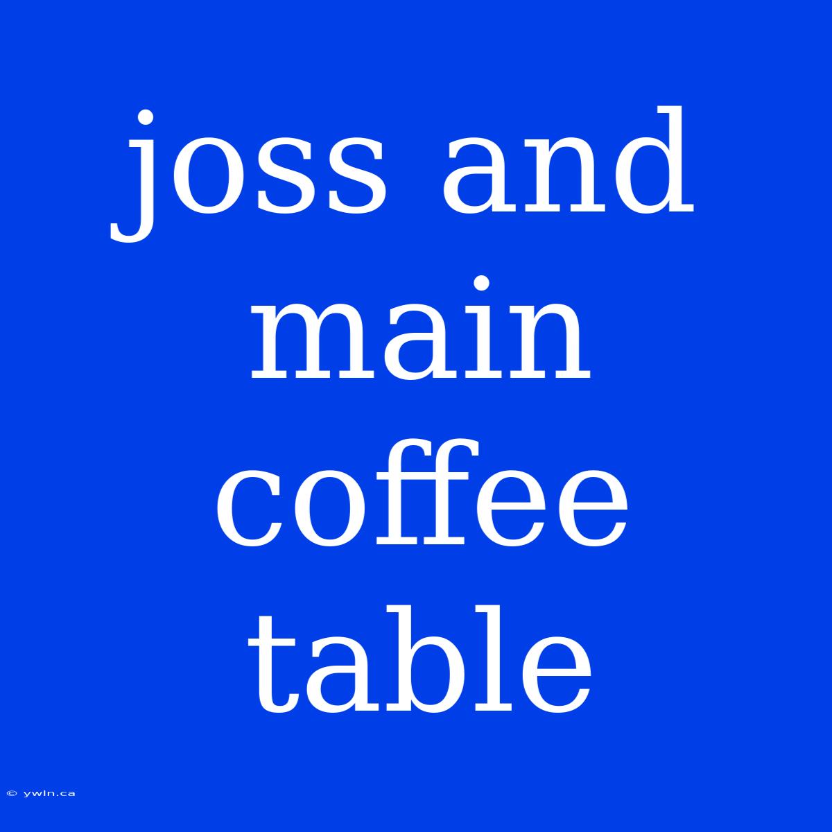 Joss And Main Coffee Table