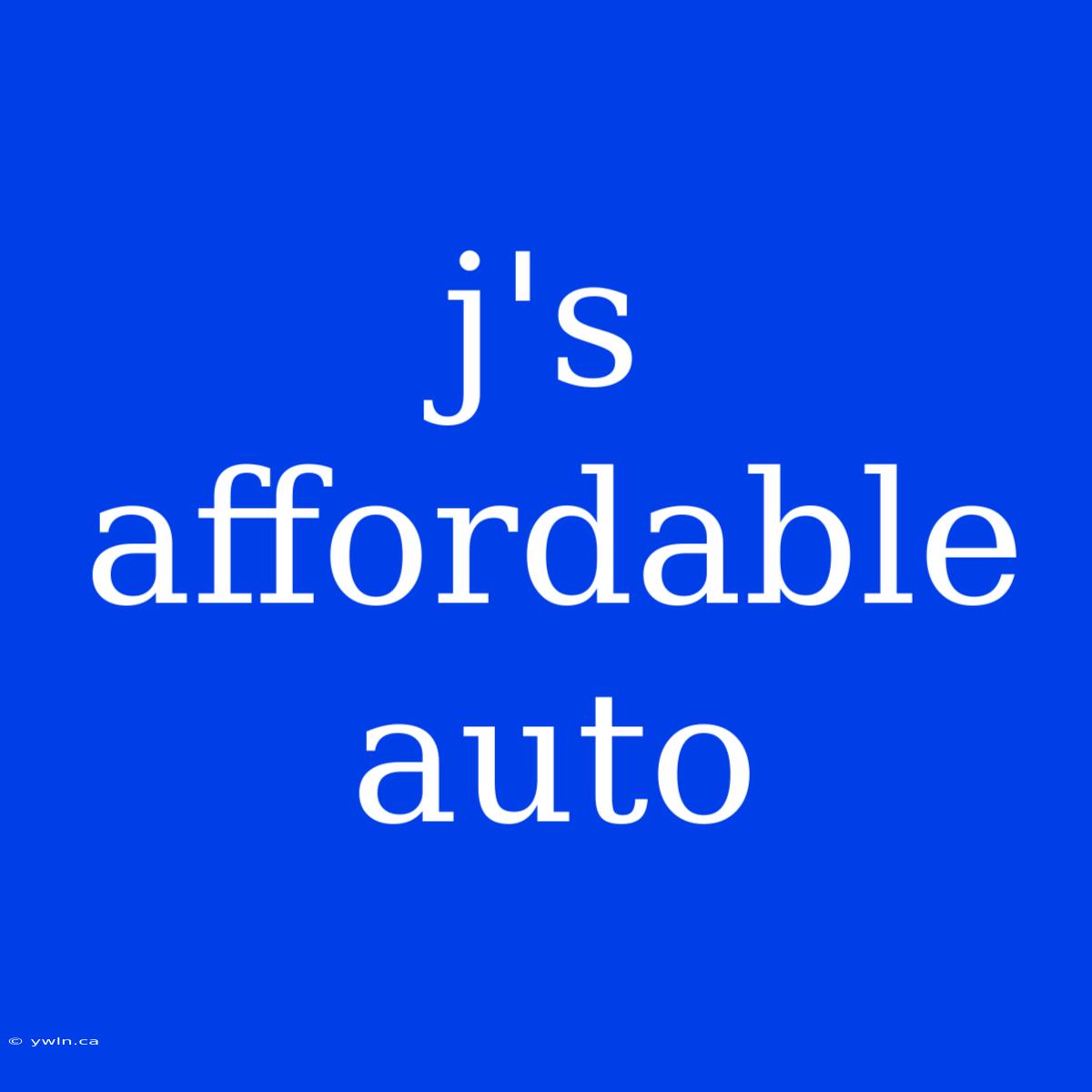 J's Affordable Auto